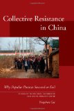 Collective Resistance in China: Why Popular Protests Succeed or Fail (Studies of the Walter H. Shorenstein Asi)