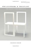 Philosophers and Thespians: Thinking Performance (Cultural Memory in the Present)