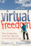 Virtual Freedom: Net Neutrality and Free Speech in the Internet Age (Stanford Law Books)