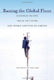 Raising the Global Floor: Dismantling the Myth That We Canâ€™t Afford Good Working Conditions for Everyone (Stanford Politics and Policy)