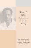 What Is Life?: The Intellectual Pertinence of Erwin Schrodinger