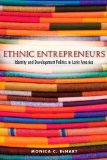 Ethnic Entrepreneurs: Identity and Development Politics in Latin America