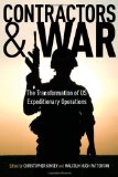 Contractors and War: The Transformation of United Statesâ€™ Expeditionary Operations (Stanford Security Studies)