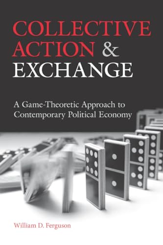 Collective Action and Exchange: A Game-Theoretic Approach to Contemporary Political Economy