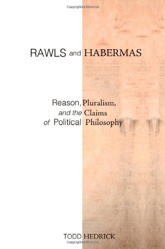 Rawls and Habermas: Reason, Pluralism, and the Claims of Political Philosophy
