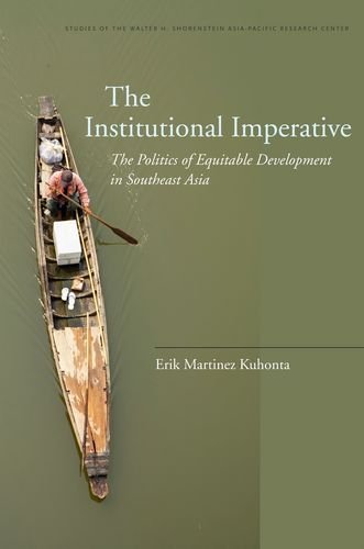 The Institutional Imperative: The Politics of Equitable Development in Southeast Asia (Studies of the Walter H. Shorenstein Asi)