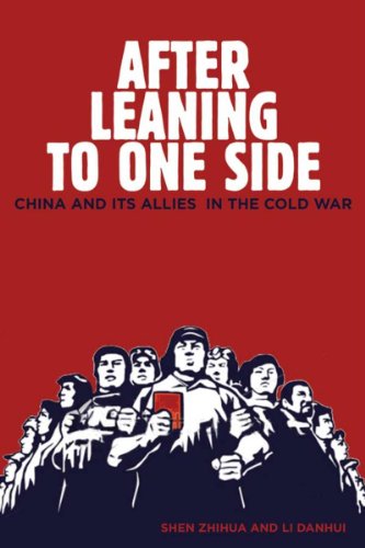 After Leaning to One Side: China and Its Allies in the Cold War (Cold War International History Project)
