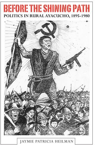 Before the Shining Path: Politics in Rural Ayacucho, 1895-1980