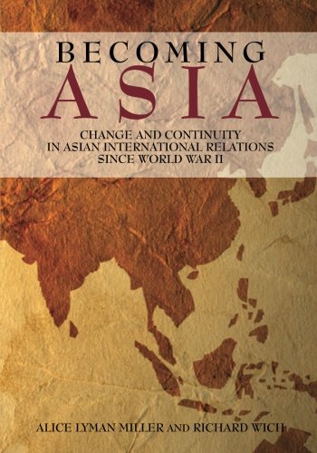 Becoming Asia: Change and Continuity in Asian International Relations Since World War II
