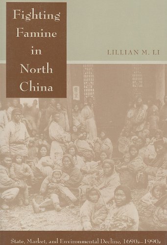 Fighting Famine in North China: State, Market, and Environmental Decline, 1690s-1990s
