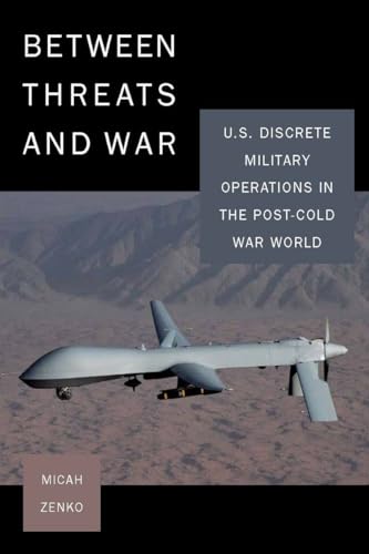 Between Threats and War: U.S. Discrete Military Operations in the Post-Cold War World (Stanford Security)