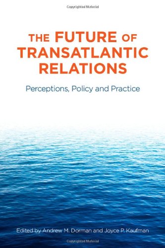 The Future of Transatlantic Relations: Perceptions, Policy and Practice (Stanford Security Studies)