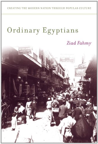 Ordinary Egyptians: Creating the Modern Nation through Popular Culture