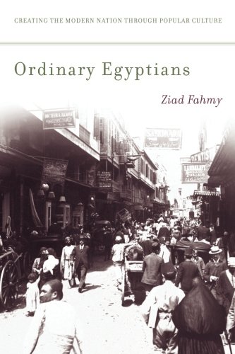 Ordinary Egyptians: Creating the Modern Nation through Popular Culture