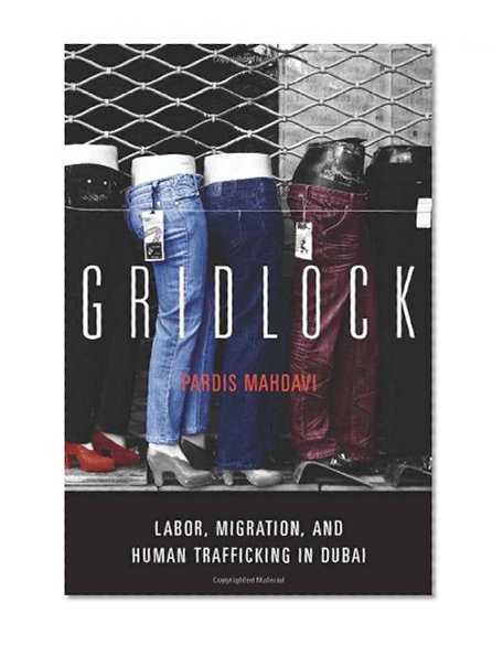 Gridlock: Labor, Migration, and Human Trafficking in Dubai