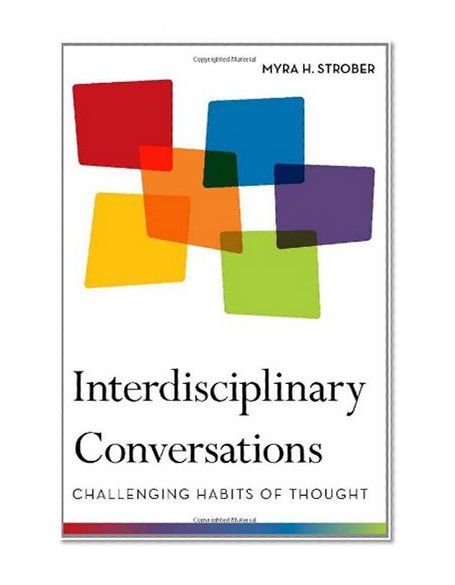 Interdisciplinary Conversations: Challenging Habits of Thought