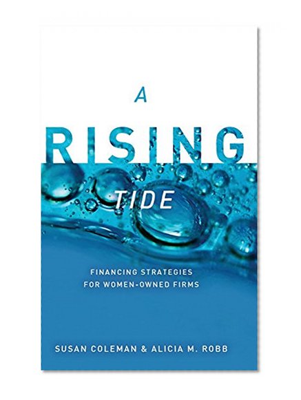A Rising Tide: Financing Strategies for Women-Owned Firms