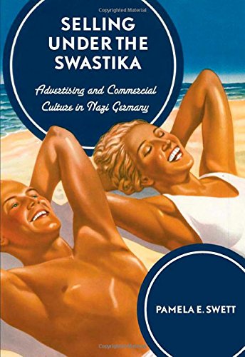 Selling under the Swastika: Advertising and Commercial Culture in Nazi Germany