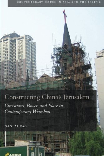 Constructing China's Jerusalem: Christians, Power, and Place in Contemporary Wenzhou (Contemporary Issues in Asia and Pacific)