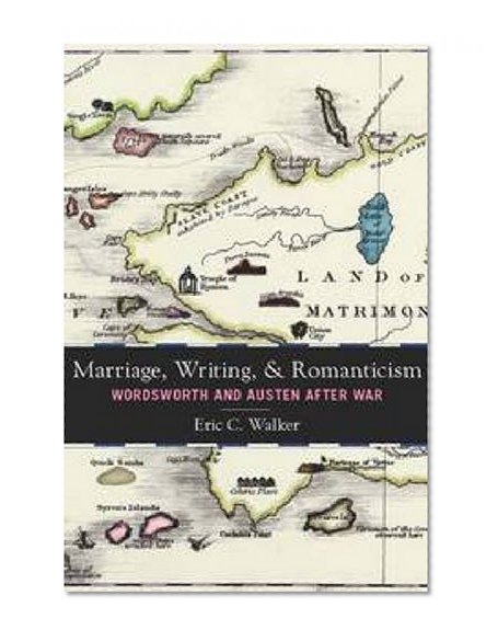Marriage, Writing, and Romanticism: Wordsworth and Austen After War