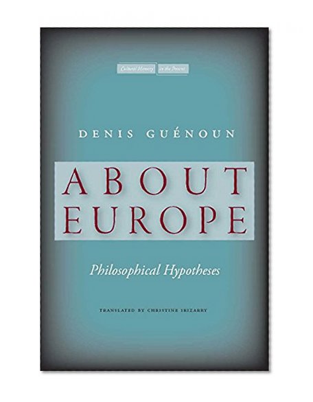 About Europe: Philosophical Hypotheses (Cultural Memory in the Present)