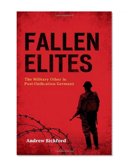 Fallen Elites: The Military Other in Post-Unification Germany