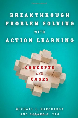 Breakthrough Problem Solving with Action Learning: Concepts and Cases