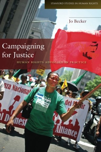 Campaigning for Justice: Human Rights Advocacy in Practice (Stanford Studies in Human Rights)