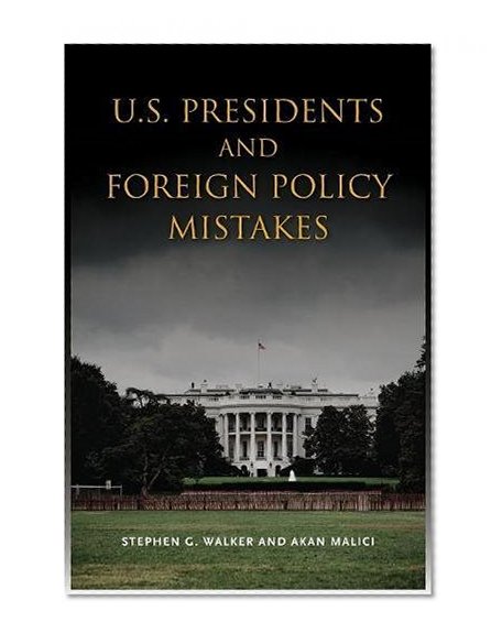 U.S. Presidents and Foreign Policy Mistakes