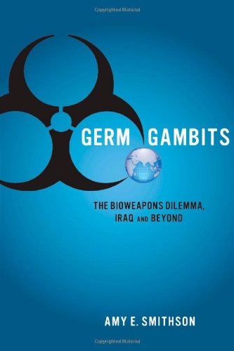 Germ Gambits: The Bioweapons Dilemma, Iraq and Beyond (Stanford Security Studies)
