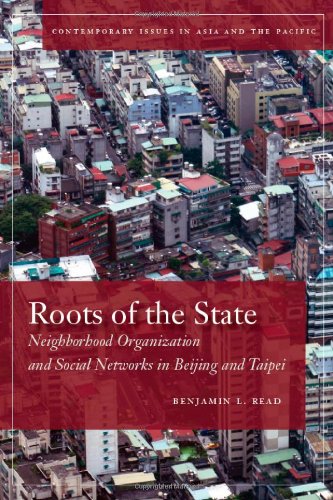 Roots of the State: Neighborhood Organization and Social Networks in Beijing and Taipei (Contemporary Issues in Asia and Pacific)