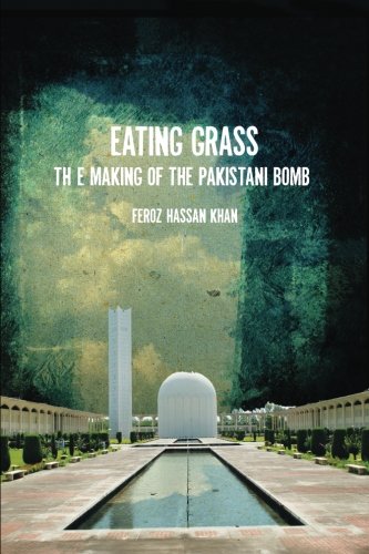 Eating Grass: The Making of the Pakistani Bomb
