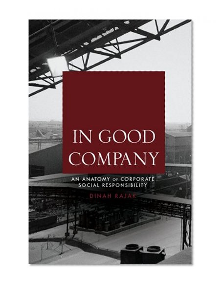 In Good Company: An Anatomy of Corporate Social Responsibility