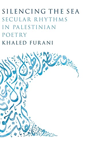 Silencing the Sea: Secular Rhythms in Palestinian Poetry