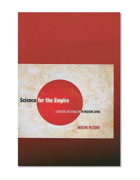 Science for the Empire: Scientific Nationalism in Modern Japan