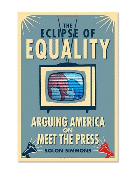 The Eclipse of Equality: Arguing America on Meet the Press