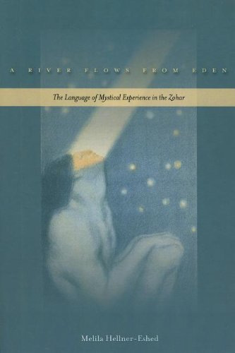 A River Flows from Eden: The Language of Mystical Experience in the Zohar