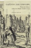 Captives and Corsairs: France and Slavery in the Early Modern Mediterranean
