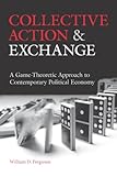 Collective Action and Exchange: A Game-Theoretic Approach to Contemporary Political Economy