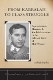 From Kabbalah to Class Struggle: Expressionism, Marxism, and Yiddish Literature in the Life and Work of Meir Wiener (Stanford Studies in Jewish History and C)