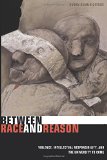 Between Race and Reason: Violence, Intellectual Responsibility, and the University to Come