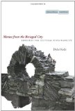 Memos from the Besieged City: Lifelines for Cultural Sustainability (Cultural Memory in the Present)