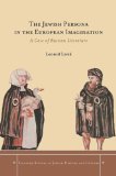 The Jewish Persona in the European Imagination: A Case of Russian Literature (Stanford Studies in Jewish History and C)