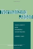 Normalizing Japan: Politics, Identity, and the Evolution of  Security Practice (Studies in Asian Security)
