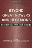 Beyond Great Powers and Hegemons: Why Secondary States Support, Follow, or Challenge