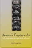 America's Corporate Art: The Studio Authorship of Hollywood Motion Pictures (Post*45)