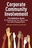 Corporate Community Involvement: The Definitive Guide To Maximizing Your Business' Societal Engagement