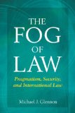 The Fog of Law: Pragmatism, Security, and International Law