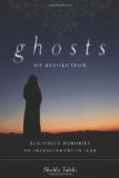 Ghosts of Revolution: Rekindled Memories of Imprisonment in Iran