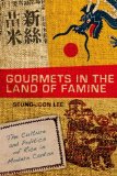 Gourmets in the Land of Famine: The Culture and Politics of Rice in Modern Canton